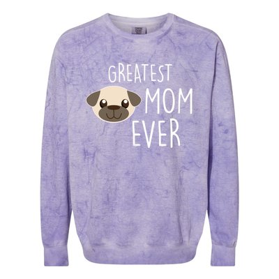 Funny Dog Greatest Pug Mom Ever Gift Colorblast Crewneck Sweatshirt