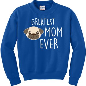 Funny Dog Greatest Pug Mom Ever Gift Kids Sweatshirt