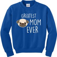 Funny Dog Greatest Pug Mom Ever Gift Kids Sweatshirt