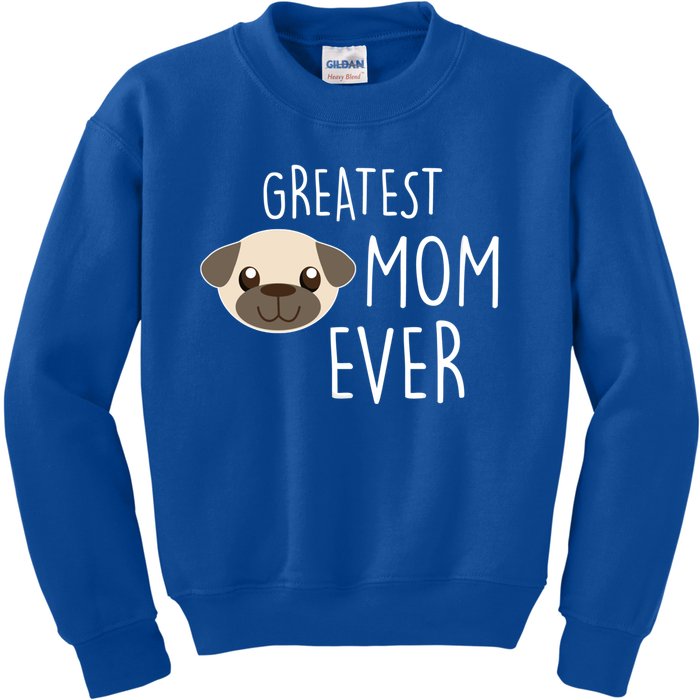 Funny Dog Greatest Pug Mom Ever Gift Kids Sweatshirt