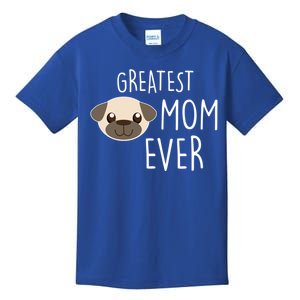 Funny Dog Greatest Pug Mom Ever Gift Kids T-Shirt