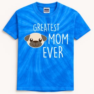 Funny Dog Greatest Pug Mom Ever Gift Kids Tie-Dye T-Shirt