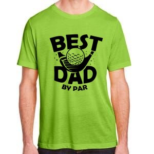 Fathers Day Golf Gift Golfing Outfit Best Dad By Par Cute Gift Adult ChromaSoft Performance T-Shirt