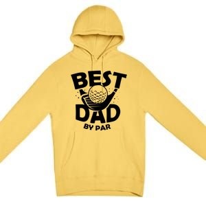 Fathers Day Golf Gift Golfing Outfit Best Dad By Par Cute Gift Premium Pullover Hoodie