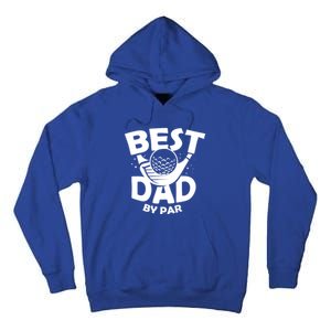 Fathers Day Golf Gift Golfing Outfit Best Dad By Par Cute Gift Tall Hoodie