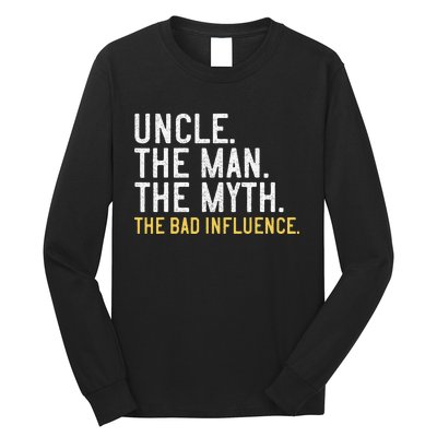 Father's Day Gift Uncle The Man The Myth The Bad Influence Long Sleeve Shirt