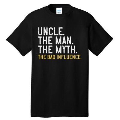 Father's Day Gift Uncle The Man The Myth The Bad Influence Tall T-Shirt