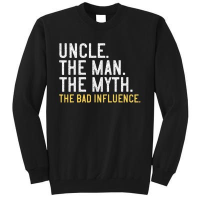 Father's Day Gift Uncle The Man The Myth The Bad Influence Tall Sweatshirt