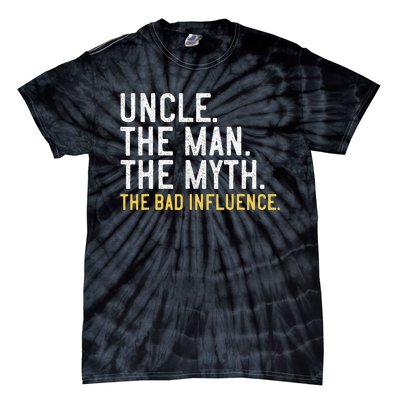 Father's Day Gift Uncle The Man The Myth The Bad Influence Tie-Dye T-Shirt