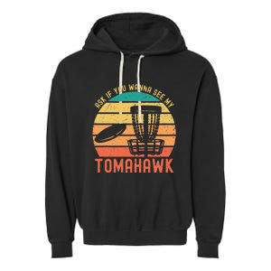 Funny Disc Golf Sport See My Tomahawk Retro Frissbee Golf Garment-Dyed Fleece Hoodie