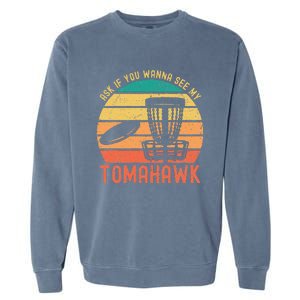 Funny Disc Golf Sport See My Tomahawk Retro Frissbee Golf Garment-Dyed Sweatshirt