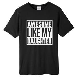 Fathers Day Gift Funny Dads Awesome Like My Daughter Tall Fusion ChromaSoft Performance T-Shirt