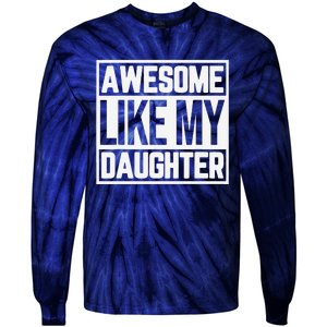 Fathers Day Gift Funny Dads Awesome Like My Daughter Tie-Dye Long Sleeve Shirt