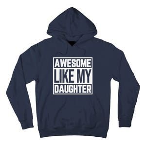 Fathers Day Gift Funny Dads Awesome Like My Daughter Tall Hoodie