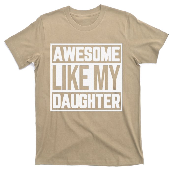 Fathers Day Gift Funny Dads Awesome Like My Daughter T-Shirt