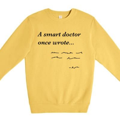 Funny Doctor Gifts Smart Doctor Once Wrote Medical Humor Premium Crewneck Sweatshirt