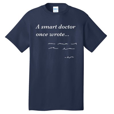 Funny Doctor Gifts Smart Doctor Once Wrote Medical Humor Tall T-Shirt