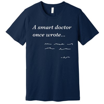 Funny Doctor Gifts Smart Doctor Once Wrote Medical Humor Premium T-Shirt