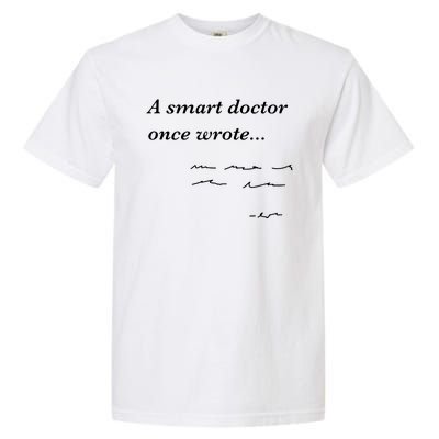 Funny Doctor Gifts Smart Doctor Once Wrote Medical Humor Garment-Dyed Heavyweight T-Shirt