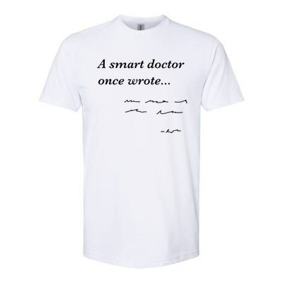 Funny Doctor Gifts Smart Doctor Once Wrote Medical Humor Softstyle CVC T-Shirt