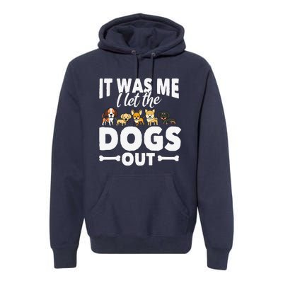 Funny Dog Gift Pooch Dog Owner I Let The Dogs Out Premium Hoodie