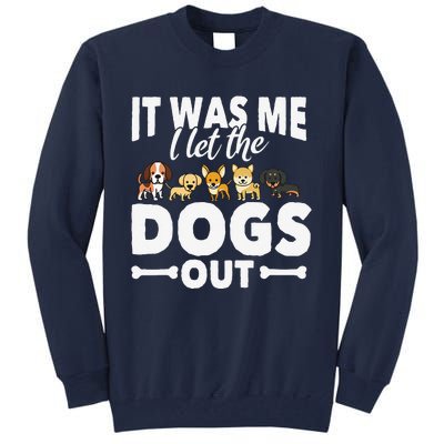 Funny Dog Gift Pooch Dog Owner I Let The Dogs Out Tall Sweatshirt