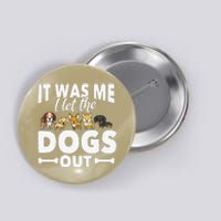 Funny Dog Gift Pooch Dog Owner I Let The Dogs Out Button