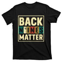 Funny Disc Golf Back Nines Matter II T-Shirt