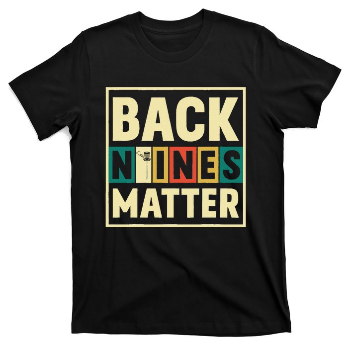 Funny Disc Golf Back Nines Matter II T-Shirt