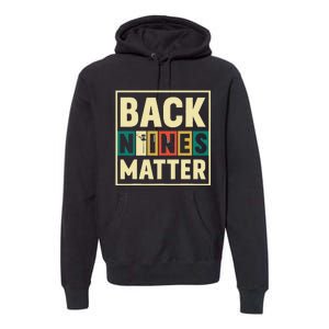 Funny Disc Golf Back Nines Matter II Premium Hoodie