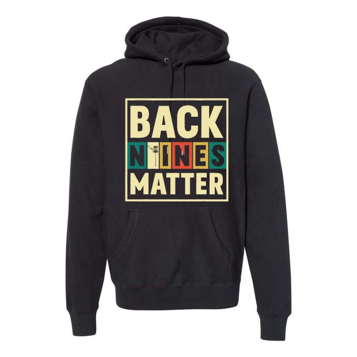 Funny Disc Golf Back Nines Matter II Premium Hoodie