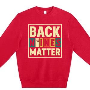 Funny Disc Golf Back Nines Matter II Premium Crewneck Sweatshirt