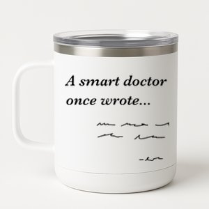 Funny Doctor Gifts Smart Doctor Once Wrote Medical Humor 12 oz Stainless Steel Tumbler Cup