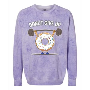 Funny Donut Give Up Weight Lifting Workout Funny Donut Gift Colorblast Crewneck Sweatshirt