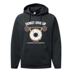 Funny Donut Give Up Weight Lifting Workout Funny Donut Gift Performance Fleece Hoodie