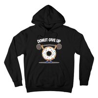 Funny Donut Give Up Weight Lifting Workout Funny Donut Gift Hoodie