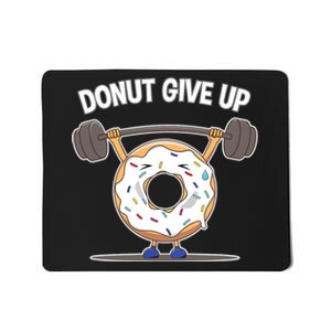 Funny Donut Give Up Weight Lifting Workout Funny Donut Gift Mousepad