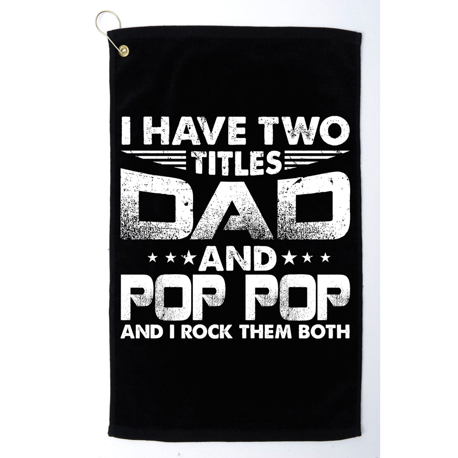 Father's Day Gift I Have Two Titles Dad And Pop Pop Grandpa Gift Golf Towel