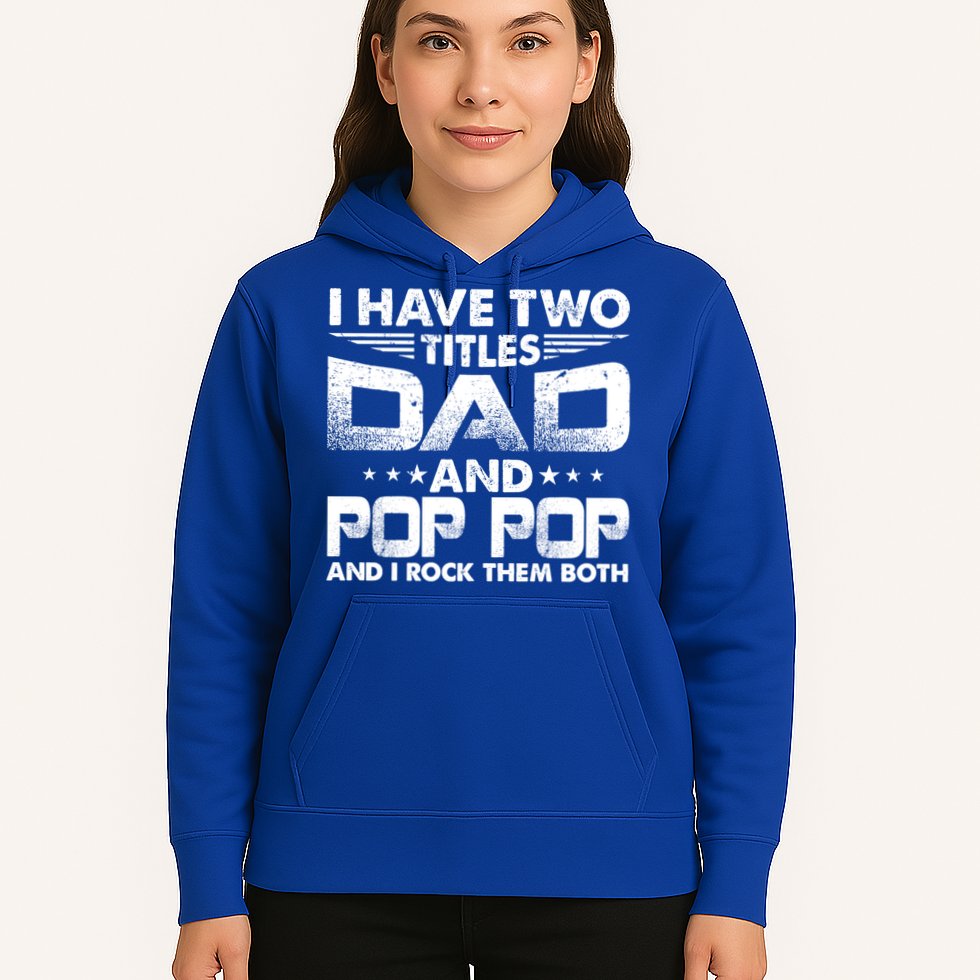 Father's Day Gift I Have Two Titles Dad And Pop Pop Grandpa Gift Hoodie