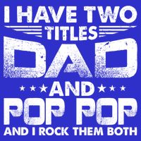 Father's Day Gift I Have Two Titles Dad And Pop Pop Grandpa Gift Hoodie