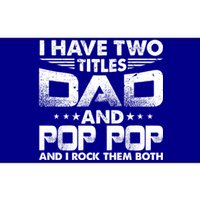 Father's Day Gift I Have Two Titles Dad And Pop Pop Grandpa Gift Bumper Sticker