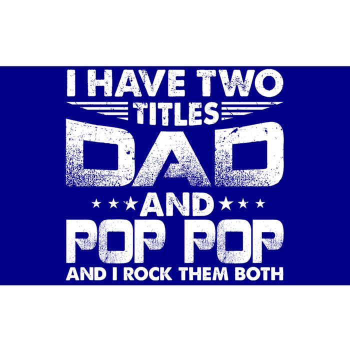 Father's Day Gift I Have Two Titles Dad And Pop Pop Grandpa Gift Bumper Sticker