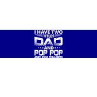 Father's Day Gift I Have Two Titles Dad And Pop Pop Grandpa Gift Bumper Sticker