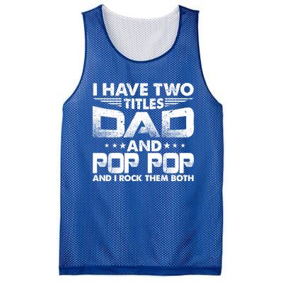 Father's Day Gift I Have Two Titles Dad And Pop Pop Grandpa Gift Mesh Reversible Basketball Jersey Tank