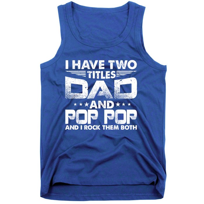 Father's Day Gift I Have Two Titles Dad And Pop Pop Grandpa Gift Tank Top