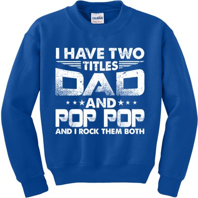 Father's Day Gift I Have Two Titles Dad And Pop Pop Grandpa Gift Kids Sweatshirt