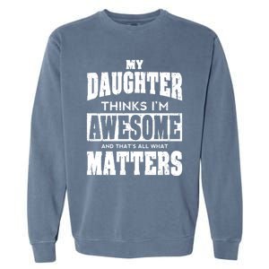 Fathers Day Gift From Daughter Awesome Dad Or Mom Gift Cool Gift Garment-Dyed Sweatshirt