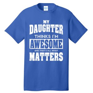 Fathers Day Gift From Daughter Awesome Dad Or Mom Gift Cool Gift Tall T-Shirt