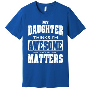 Fathers Day Gift From Daughter Awesome Dad Or Mom Gift Cool Gift Premium T-Shirt