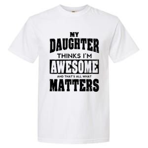 Fathers Day Gift From Daughter Awesome Dad Or Mom Gift Cool Gift Garment-Dyed Heavyweight T-Shirt